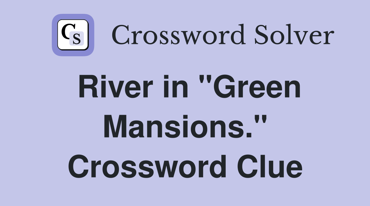 River in "Green Mansions." Crossword Clue