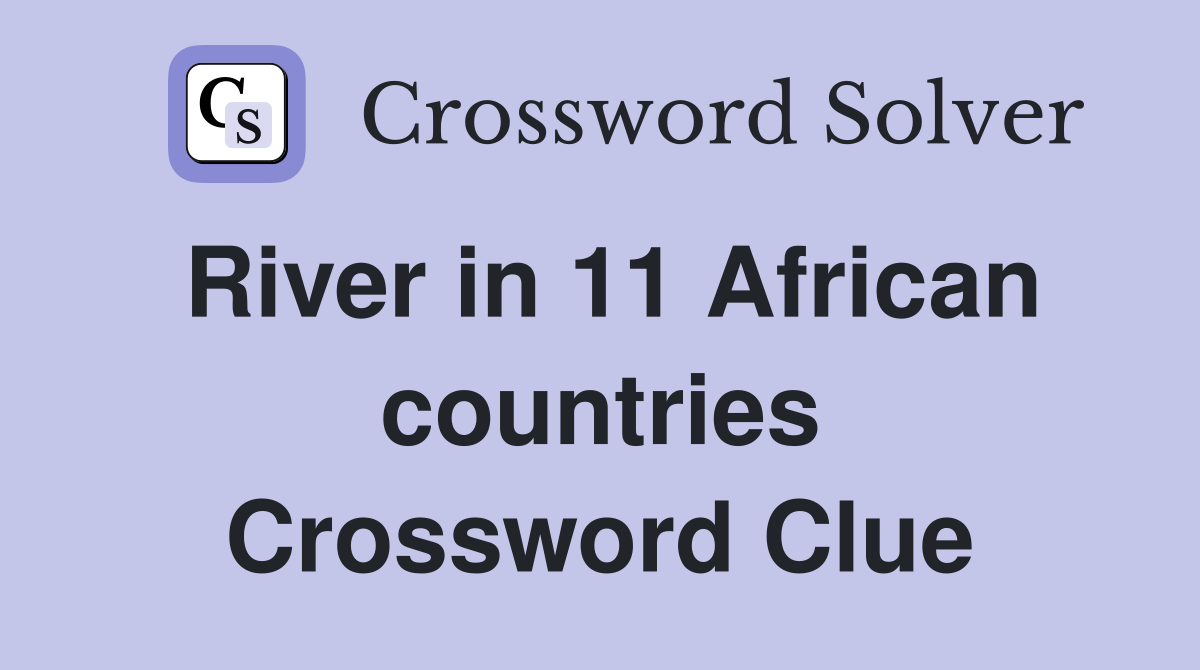 River in 11 African countries Crossword Clue