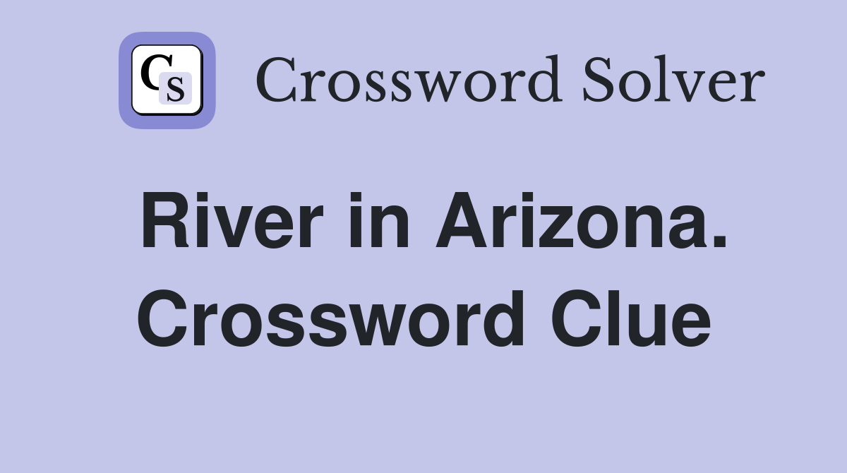 River in Arizona. Crossword Clue