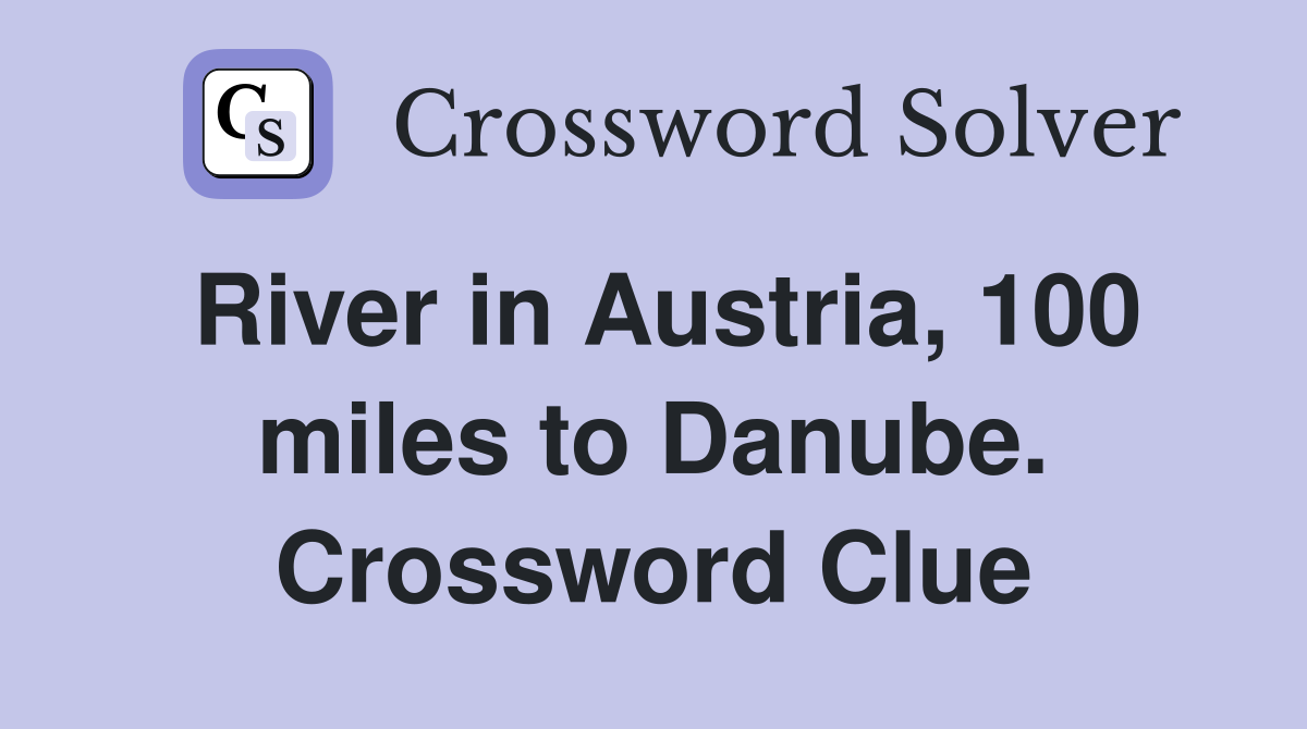 River in Austria, 100 miles to Danube. Crossword Clue