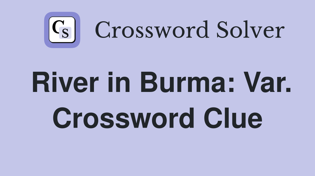 River in Burma: Var. Crossword Clue