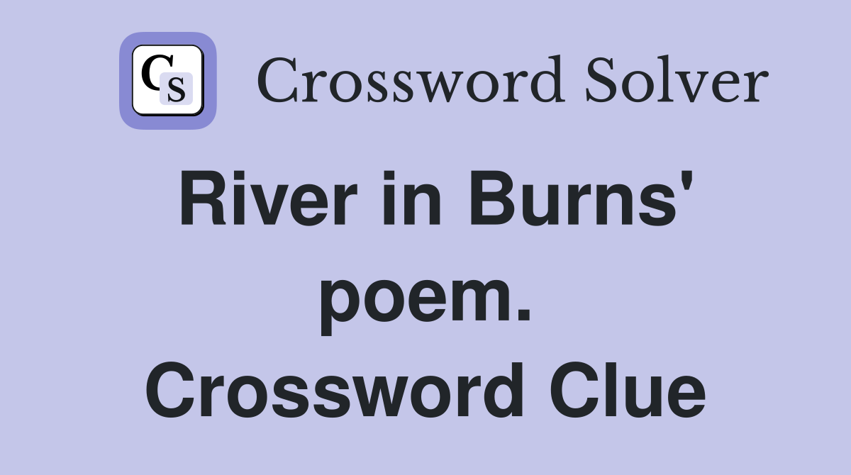 River in Burns' poem. Crossword Clue