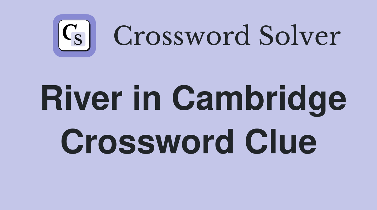 River in Cambridge Crossword Clue