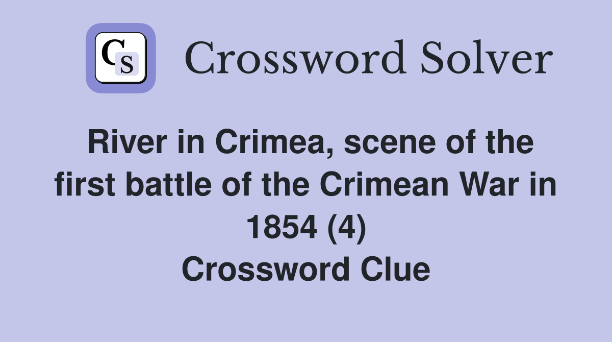 River in Crimea, scene of the first battle of the Crimean War in 1854 (4) Crossword Clue