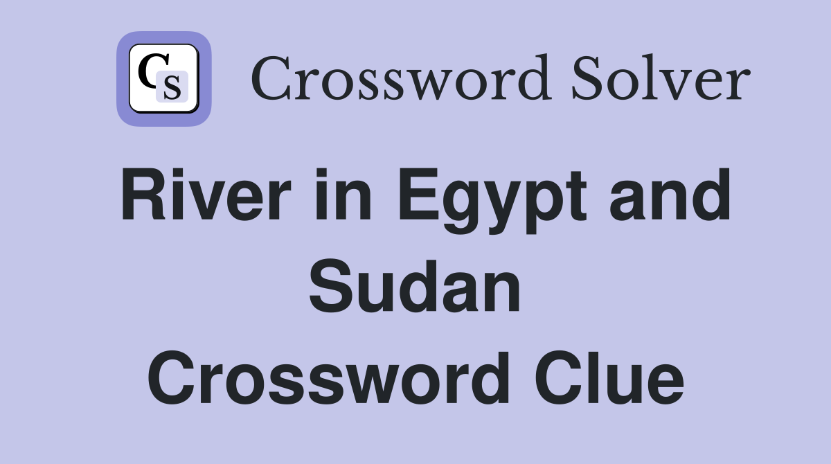 River in Egypt and Sudan Crossword Clue