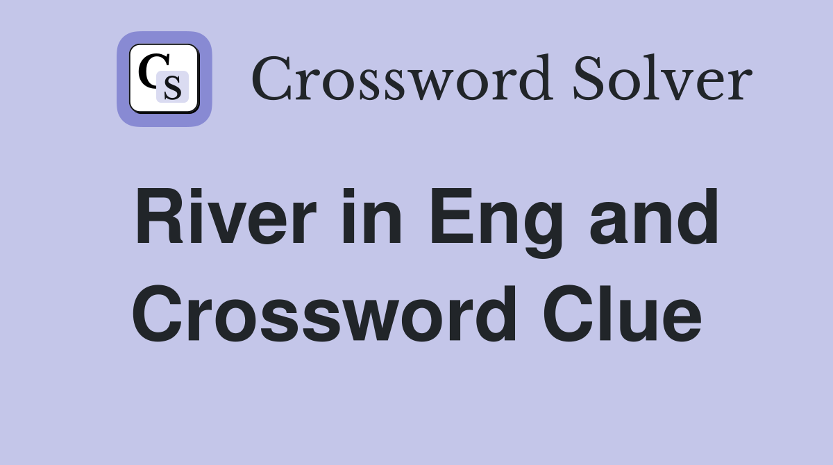 River in Eng and Crossword Clue