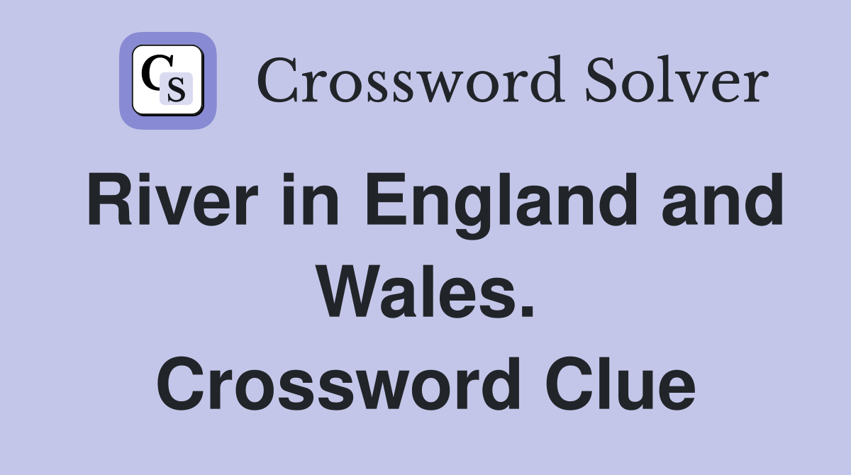 River in England and Wales. Crossword Clue