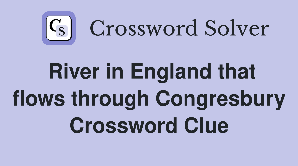River in England that flows through Congresbury Crossword Clue