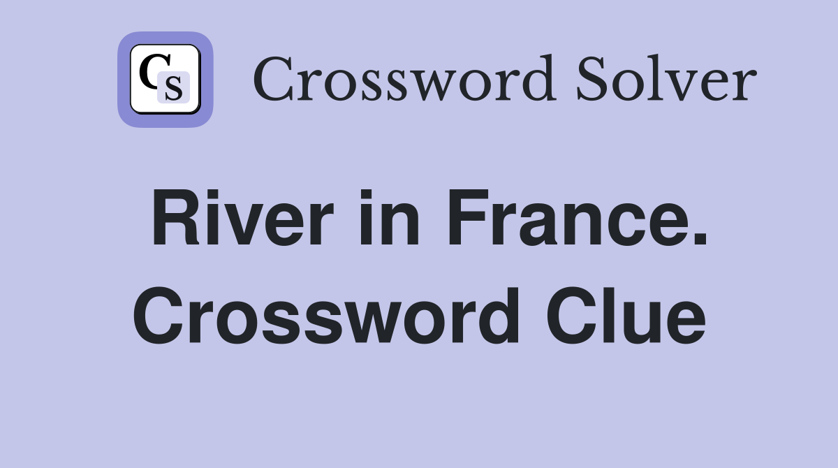 River in France. Crossword Clue