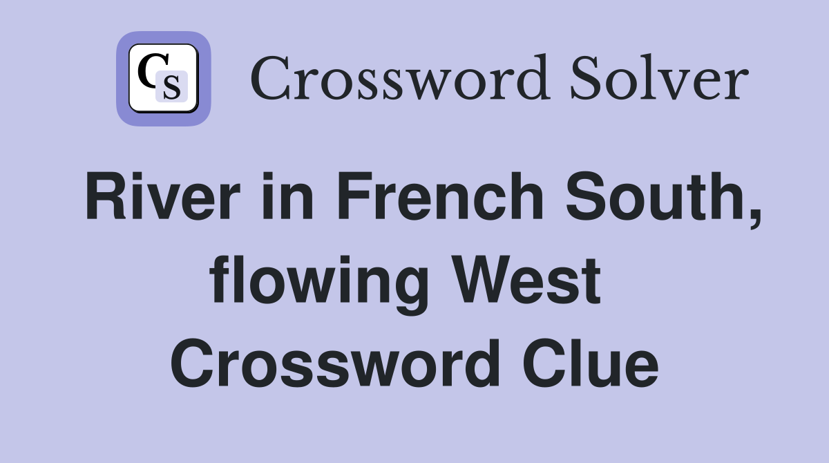River in French South, flowing West  Crossword Clue