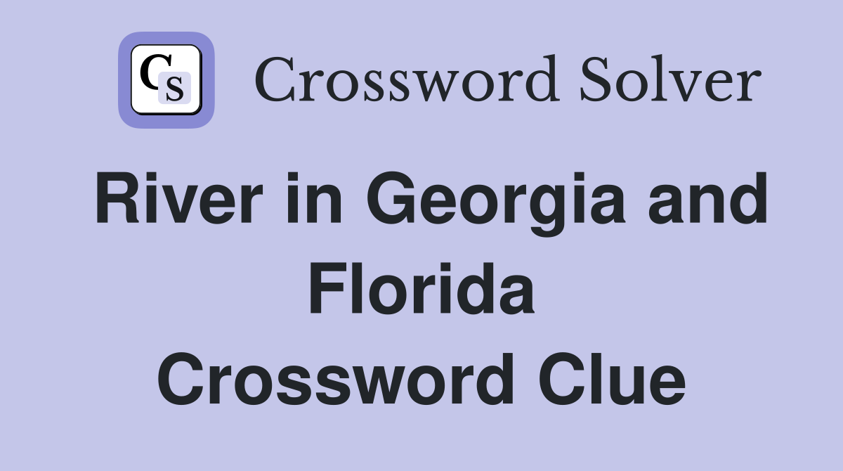 River in Georgia and Florida Crossword Clue