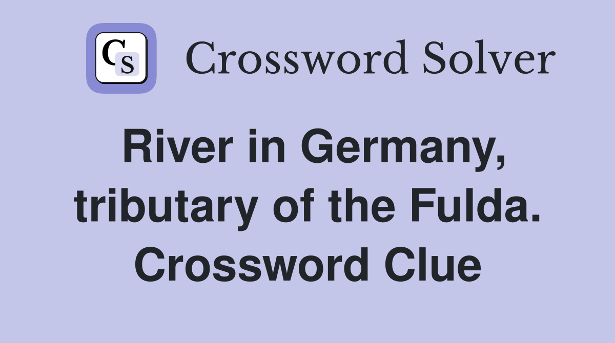 River in Germany, tributary of the Fulda. Crossword Clue