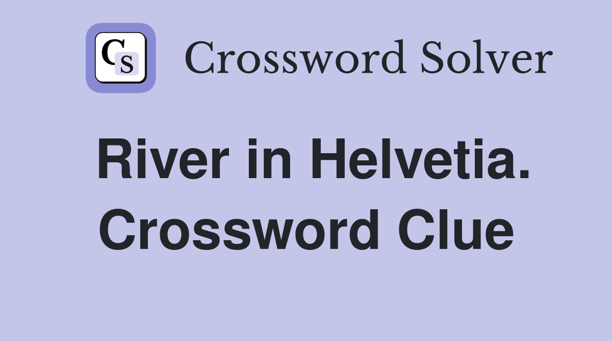 River in Helvetia. Crossword Clue