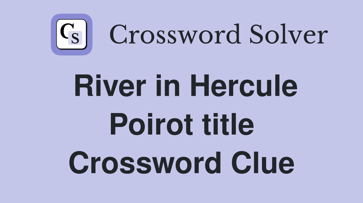 River in Hercule Poirot title Crossword Clue