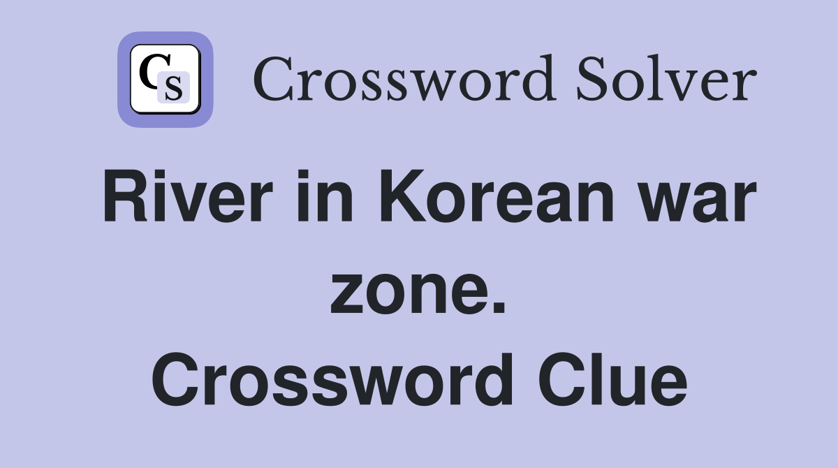 River in Korean war zone. Crossword Clue