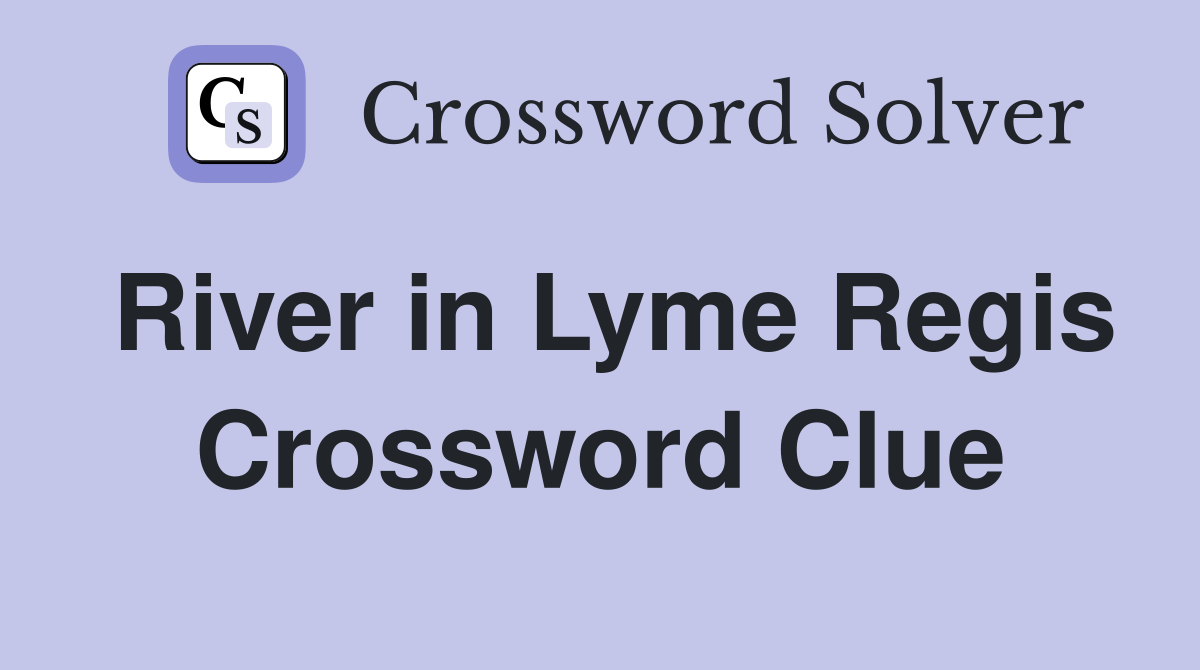 River in Lyme Regis Crossword Clue