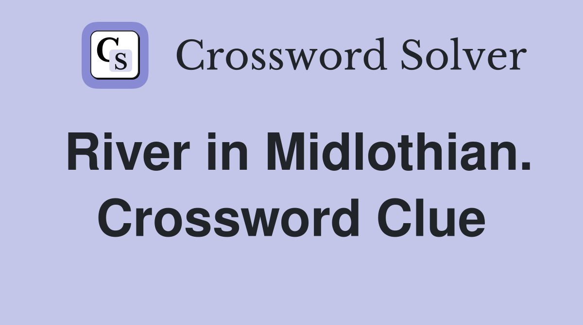 River in Midlothian. Crossword Clue