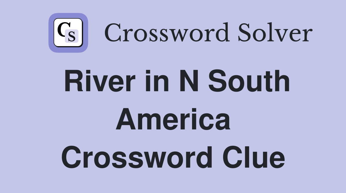 River in N South America Crossword Clue
