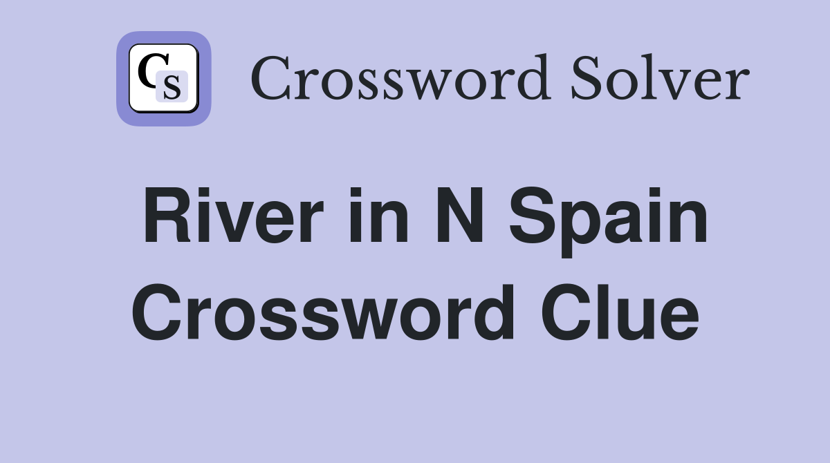 River in N Spain Crossword Clue