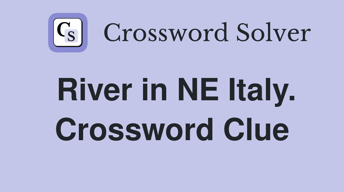 River in NE Italy. Crossword Clue