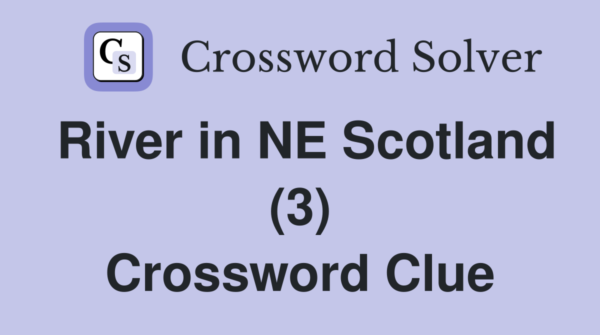 River in NE Scotland (3) Crossword Clue