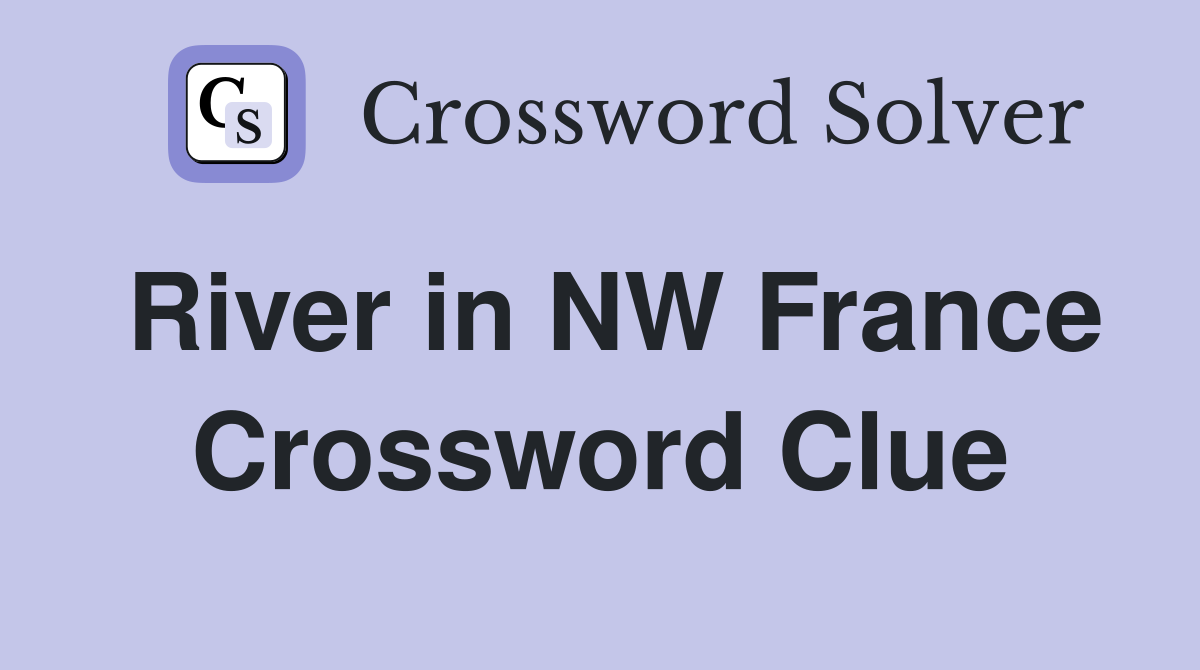 River in NW France Crossword Clue
