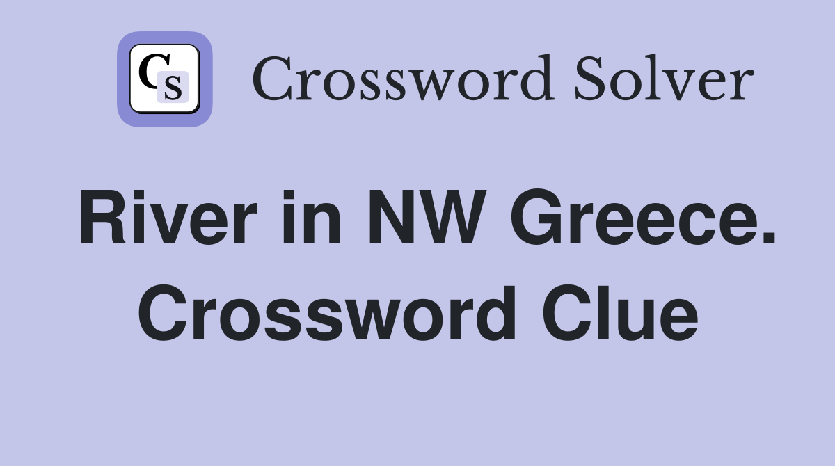 River in NW Greece. Crossword Clue