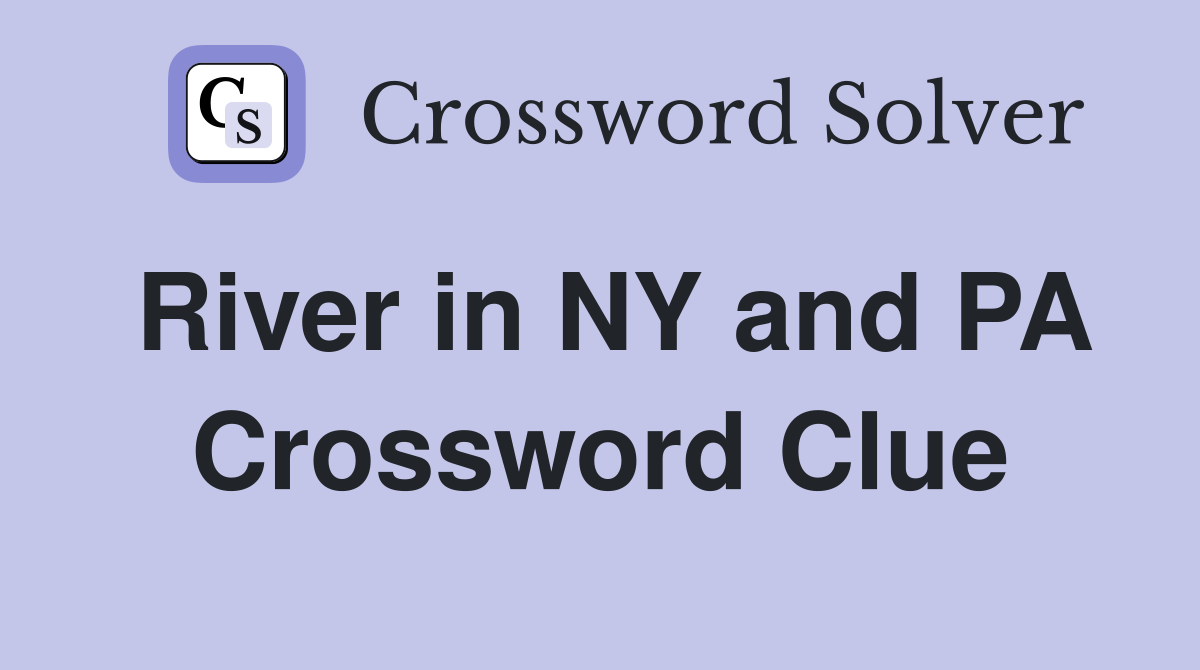 River in NY and PA Crossword Clue