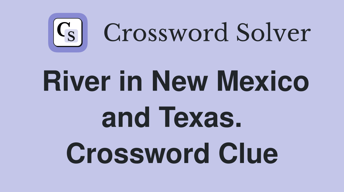 River in New Mexico and Texas. Crossword Clue