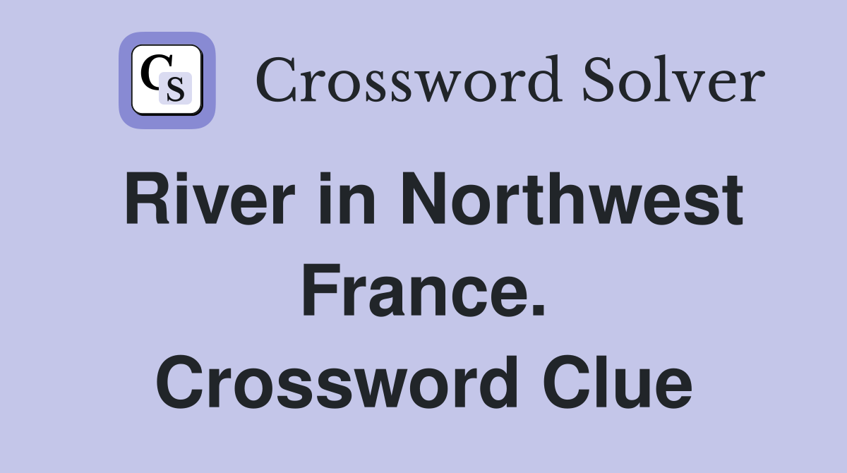 River in Northwest France. Crossword Clue