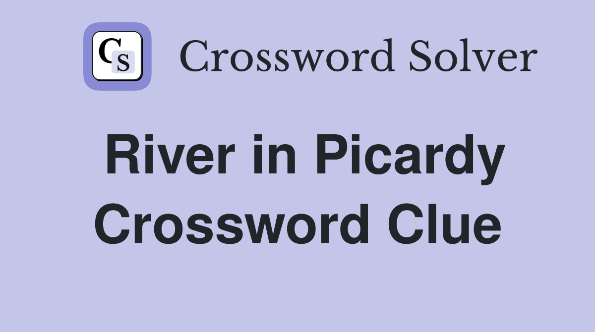 River in Picardy Crossword Clue