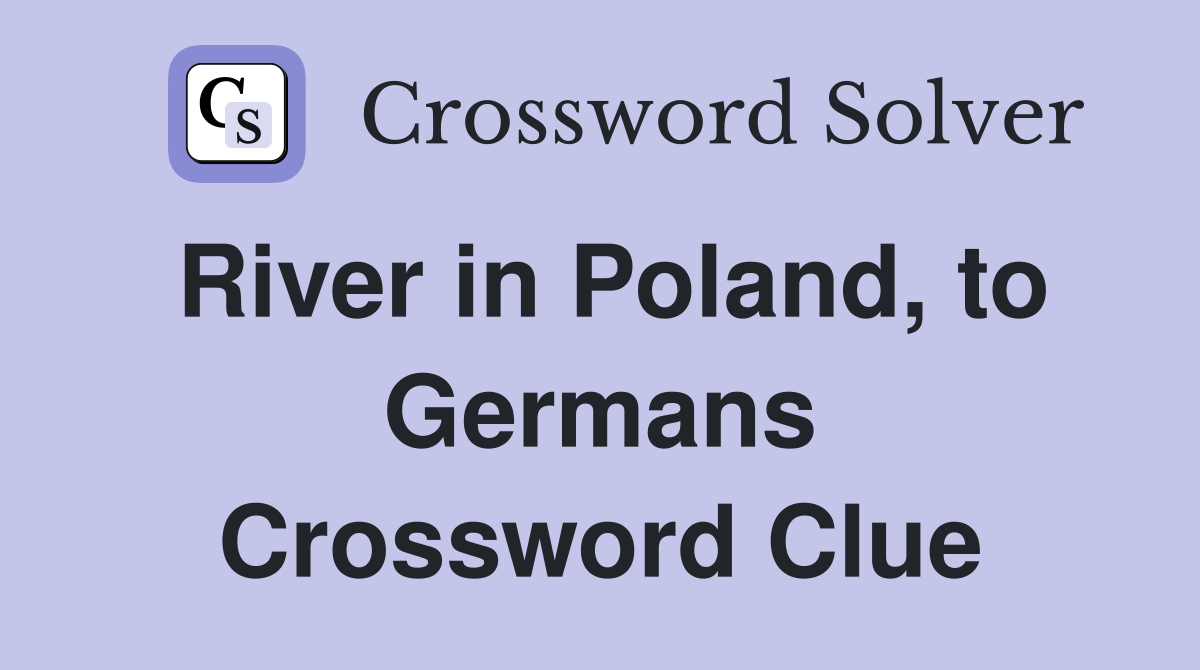 River in Poland, to Germans Crossword Clue