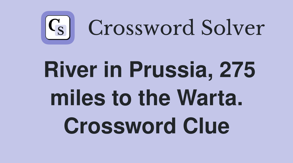 River in Prussia, 275 miles to the Warta. Crossword Clue