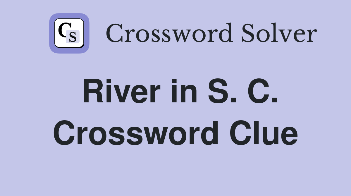 River in S. C. Crossword Clue
