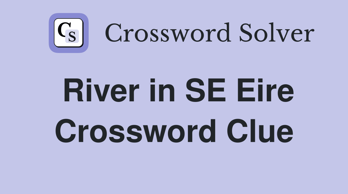 River in SE Eire Crossword Clue