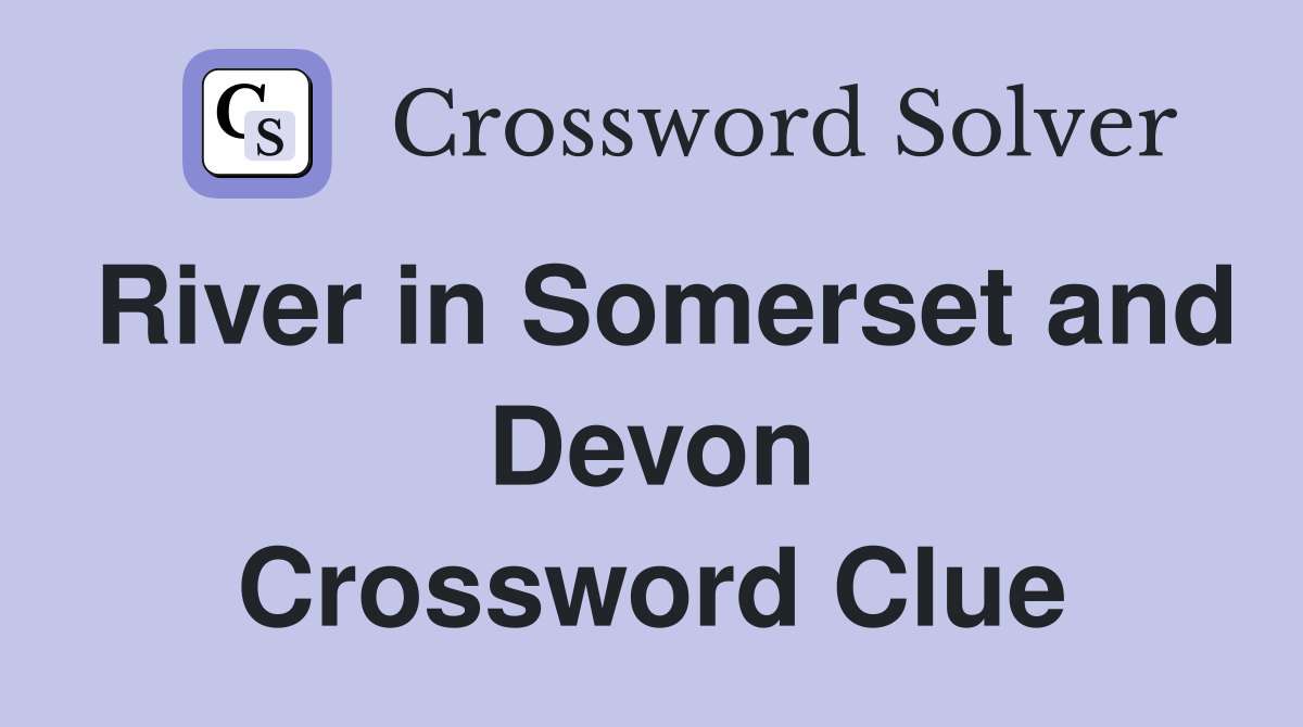 River in Somerset and Devon Crossword Clue
