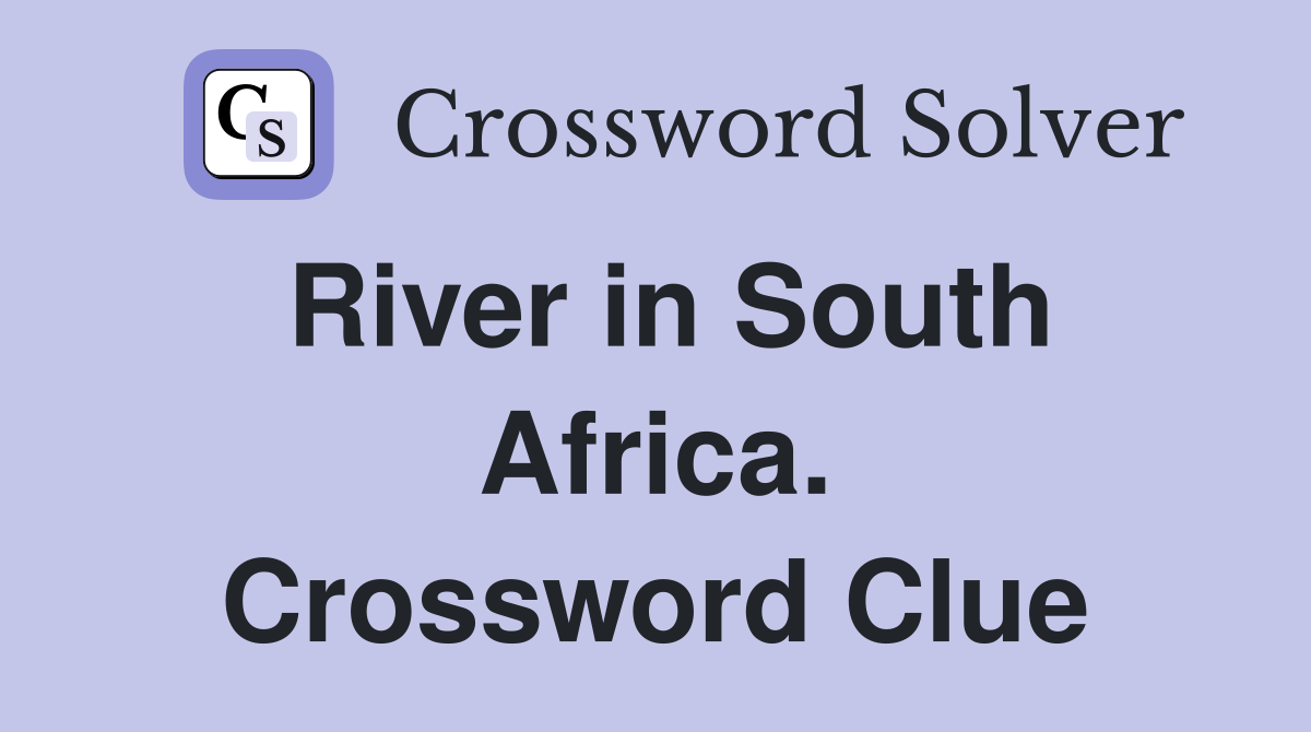 River in South Africa. Crossword Clue