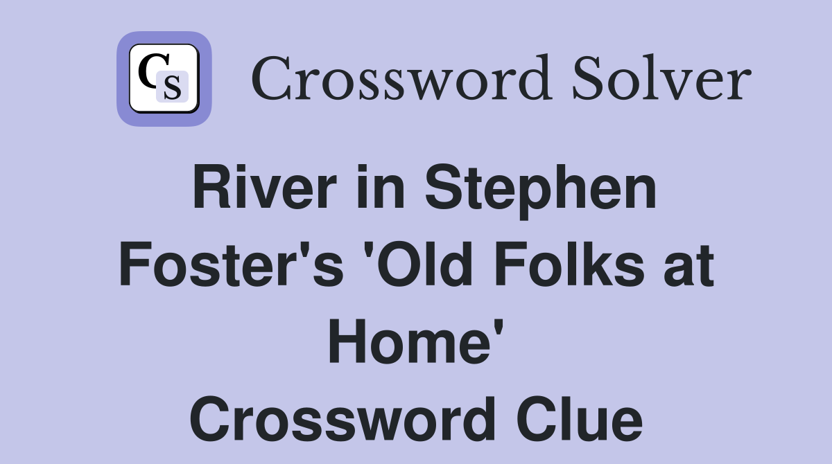 River in Stephen Foster's 'Old Folks at Home' Crossword Clue