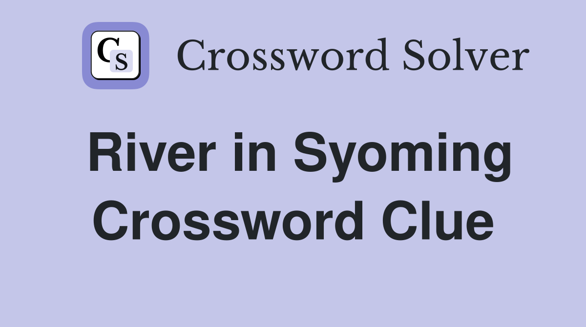 River in Syoming Crossword Clue
