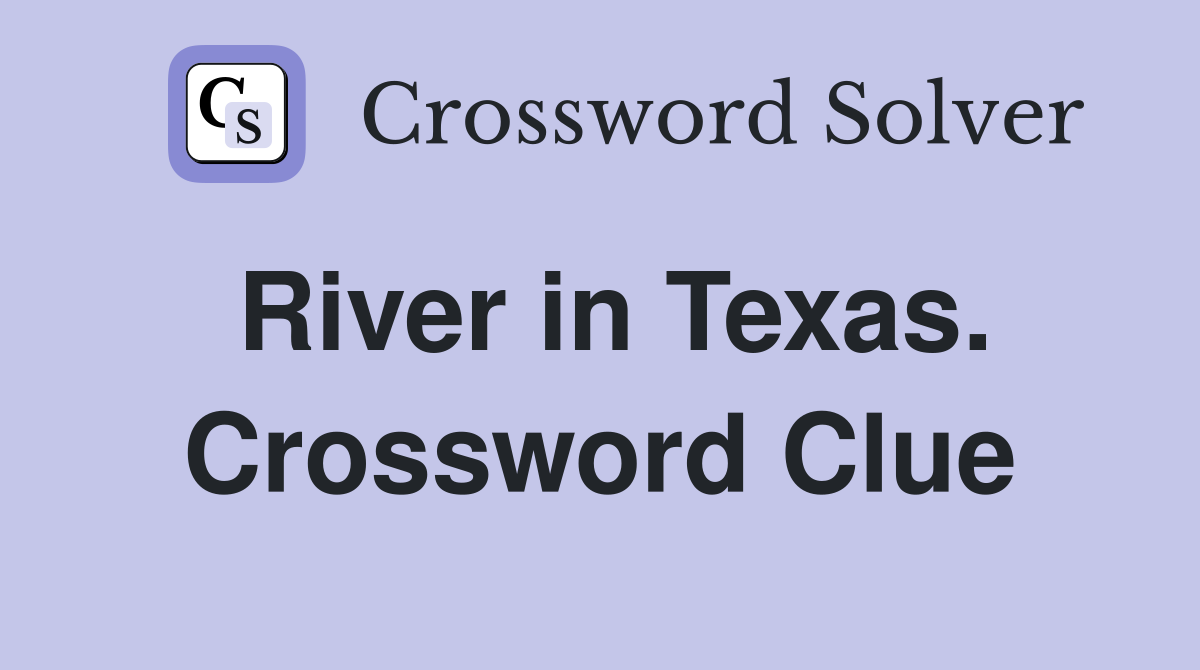 River in Texas. Crossword Clue