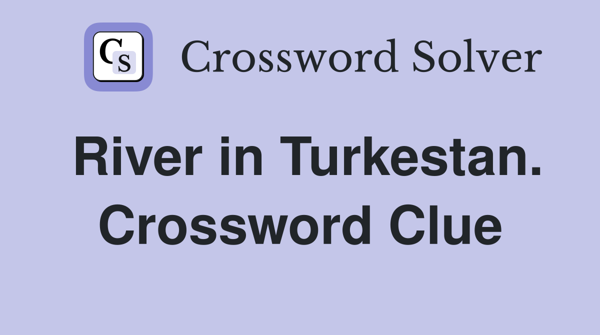 River in Turkestan. Crossword Clue