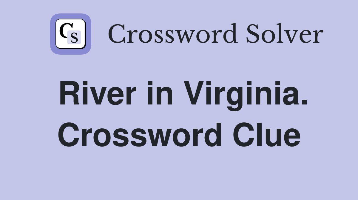River in Virginia. Crossword Clue