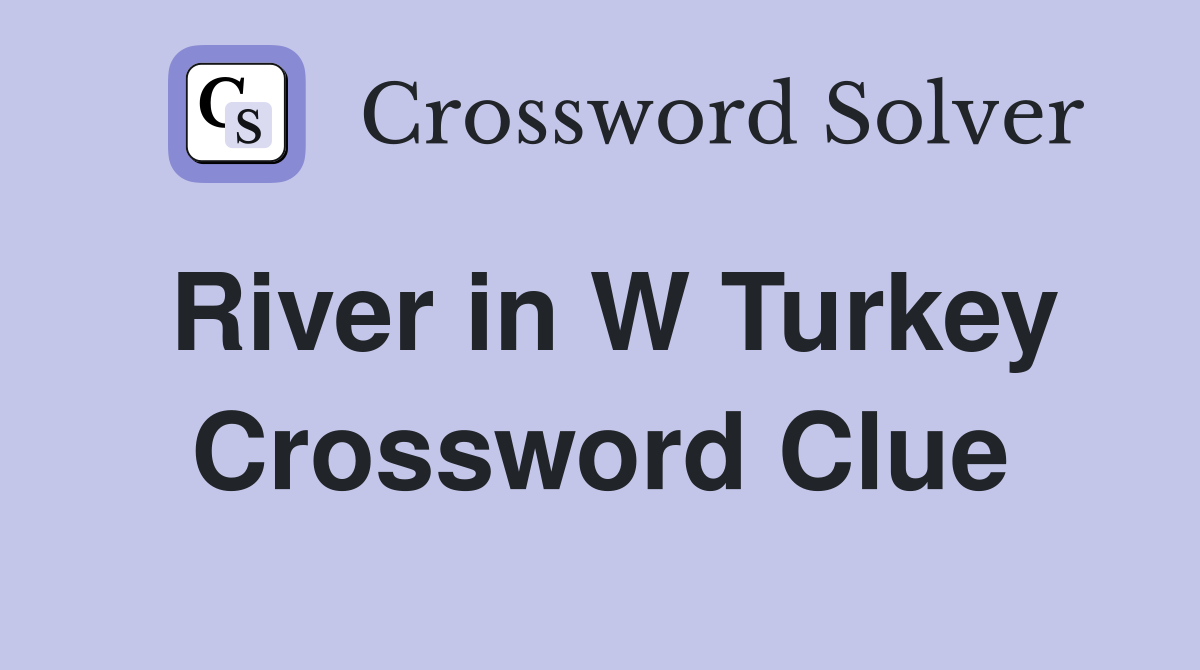 River in W Turkey Crossword Clue