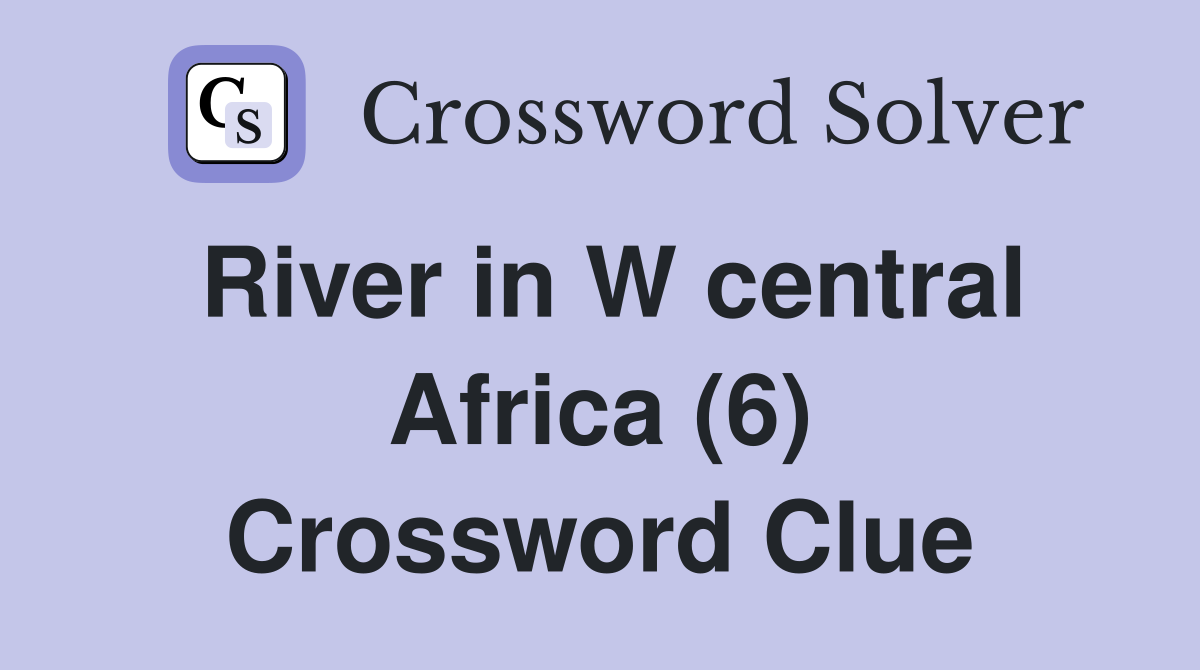 River in W central Africa (6) Crossword Clue