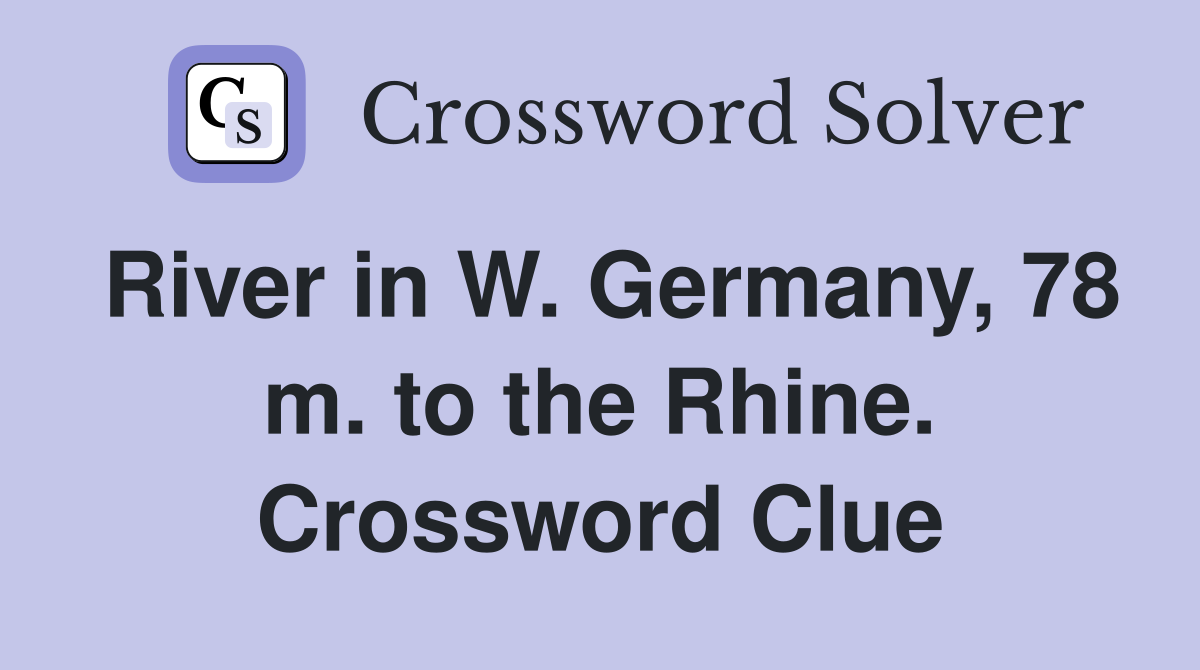 River in W. Germany, 78 m. to the Rhine. Crossword Clue