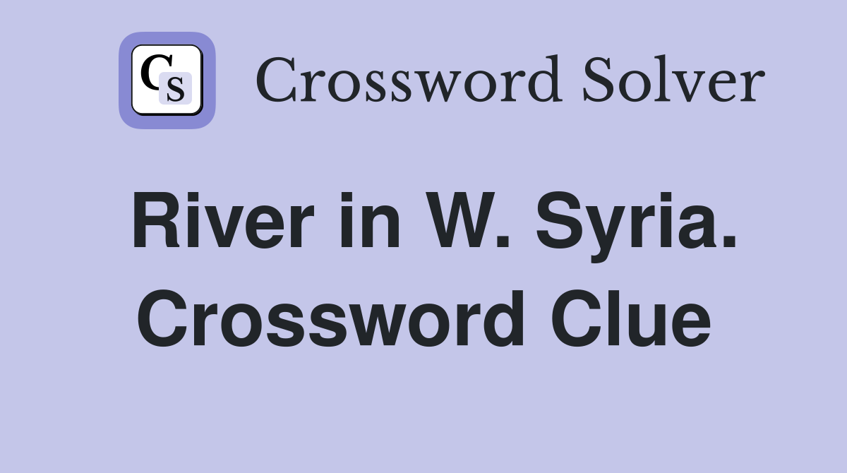 River in W. Syria. Crossword Clue