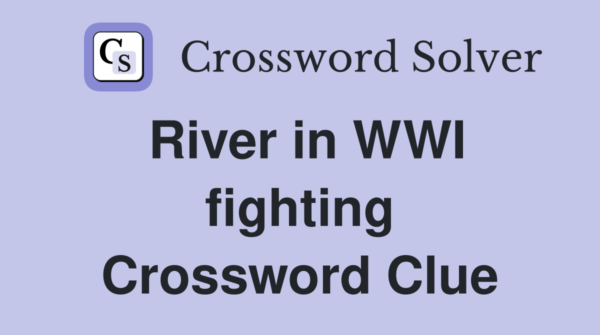 River in WWI fighting Crossword Clue