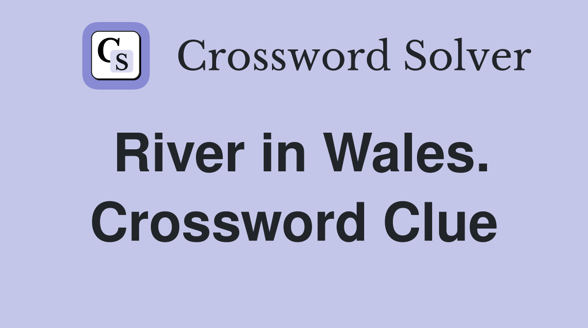 River in Wales. Crossword Clue