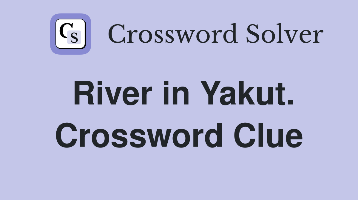 River in Yakut. Crossword Clue