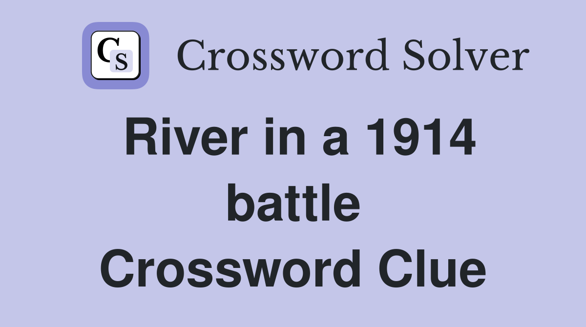 River in a 1914 battle Crossword Clue